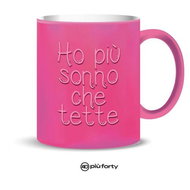 PiùForty - Mug Rosa Mat. Ho più sonno che tette...